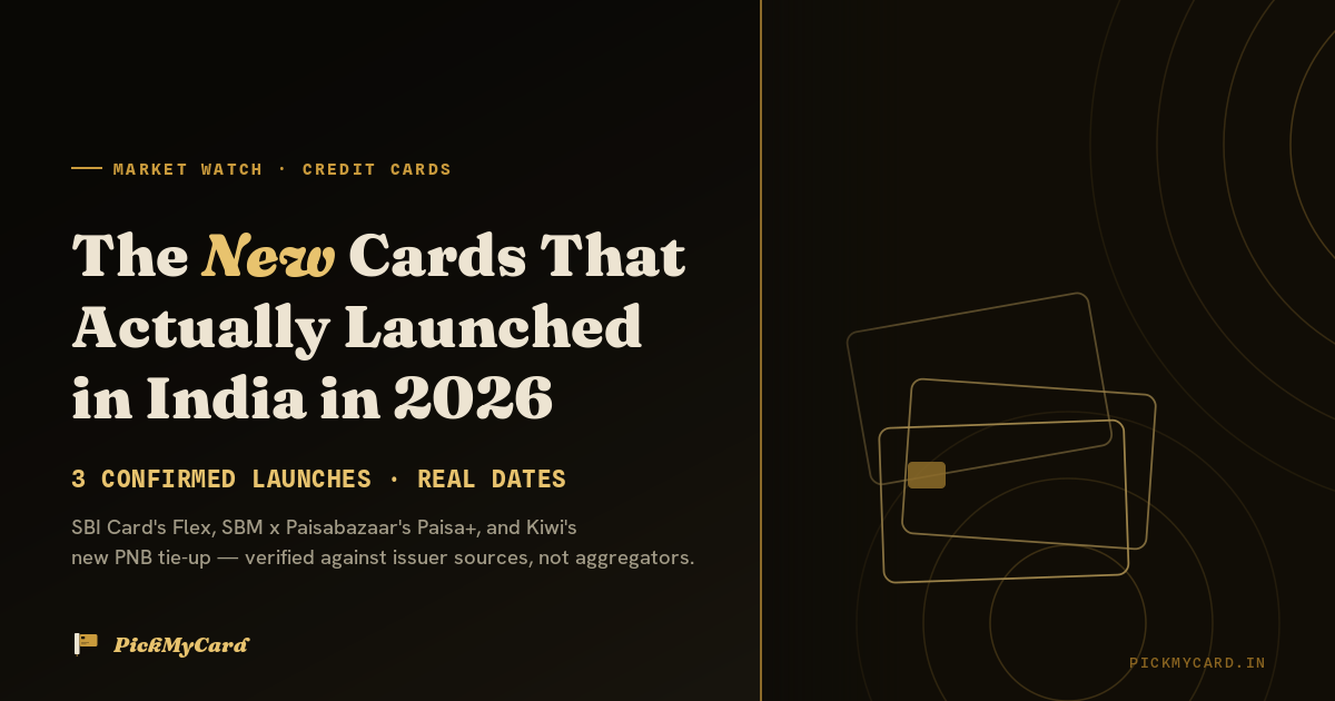 New credit cards launched in India in 2026, verified: SBI Card's Flex at 0.6-1.6% on UPI, SBM x Paisabazaar's FD-backed Paisa+, and Kiwi adding Punjab National Bank as a third issuer.